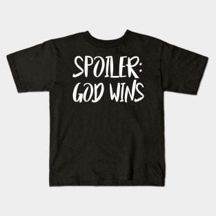 Spoiler: God Wins Kids T-Shirt